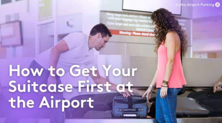 How to Get Your Suitcase First at the Airport - Blog