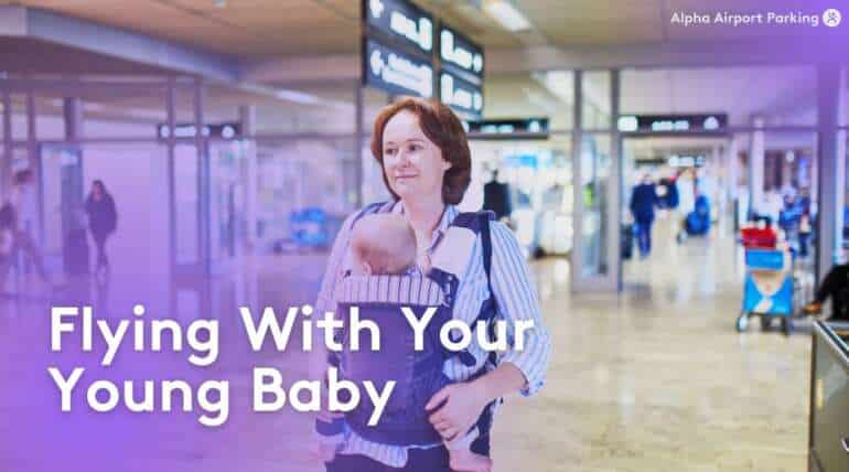 Flying With Your Young Baby Tips, Packing & Airline Rules - Blog