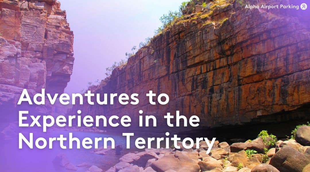 Adventures to Experience in the Northern Territory - Blog