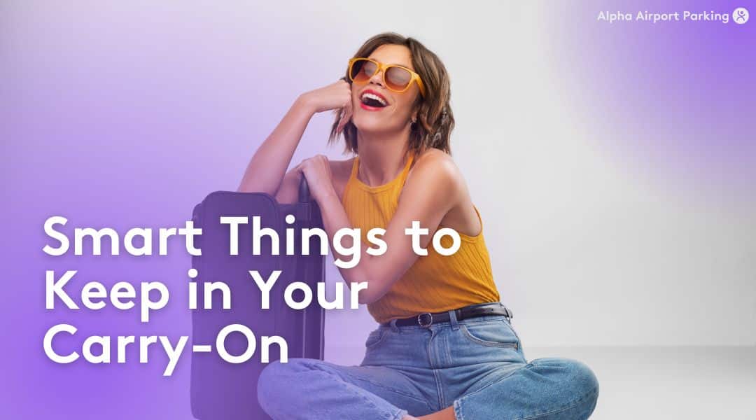 Smart Things to Keep in Your Carry-On Travel Essentials for a Smooth Trip